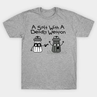 A SALT DEADLY WEAPON T-Shirt